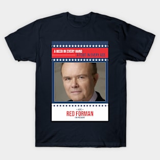 vote red forman for president - that 70's show T-Shirt